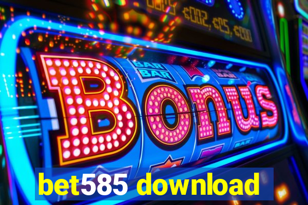 bet585 download